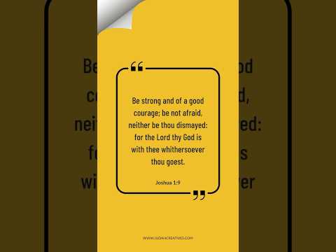 Be strong and of a good courage; be not afraid. Joshua 1:9