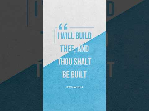 I will build thee, and thou shalt be built