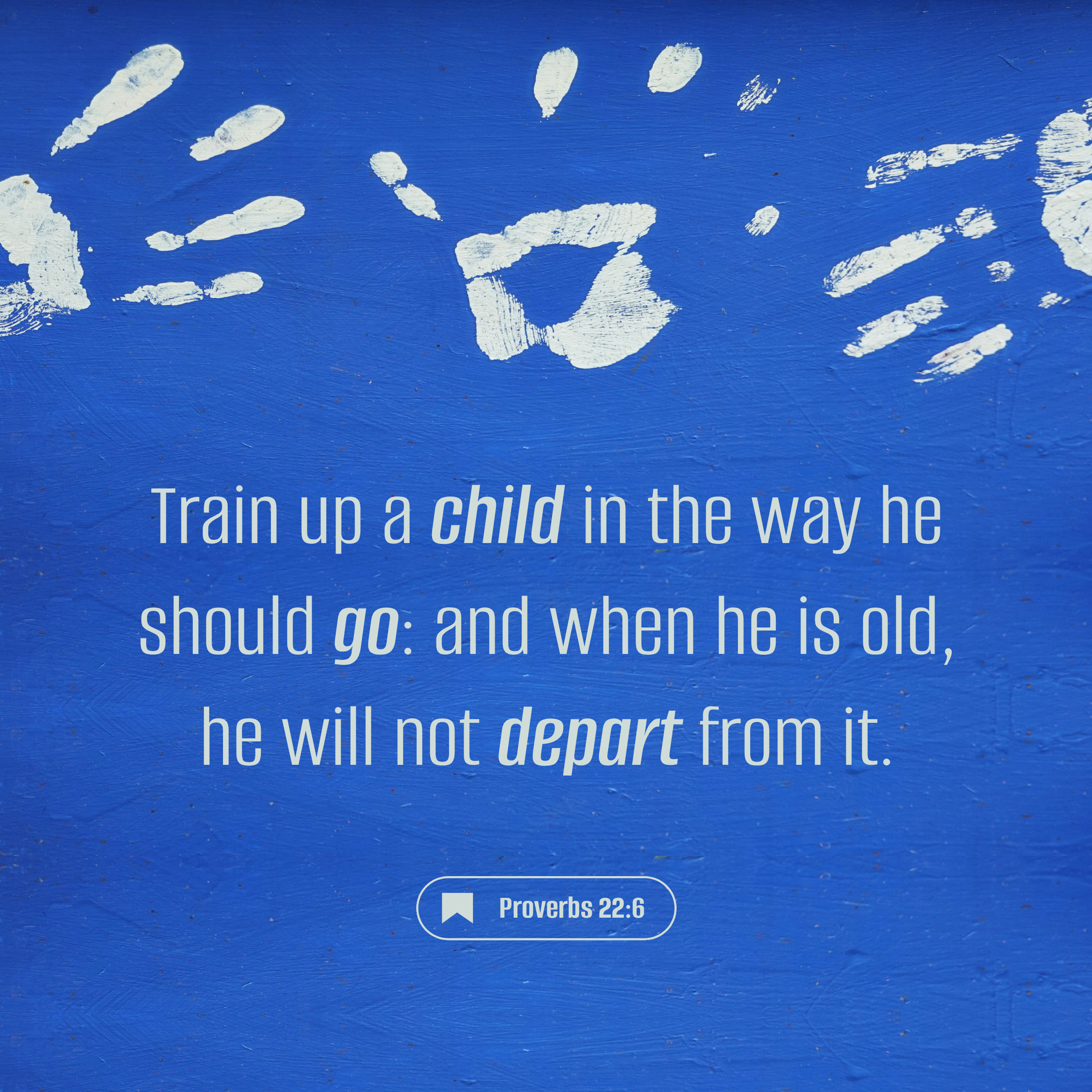 Proverbs 22:6
