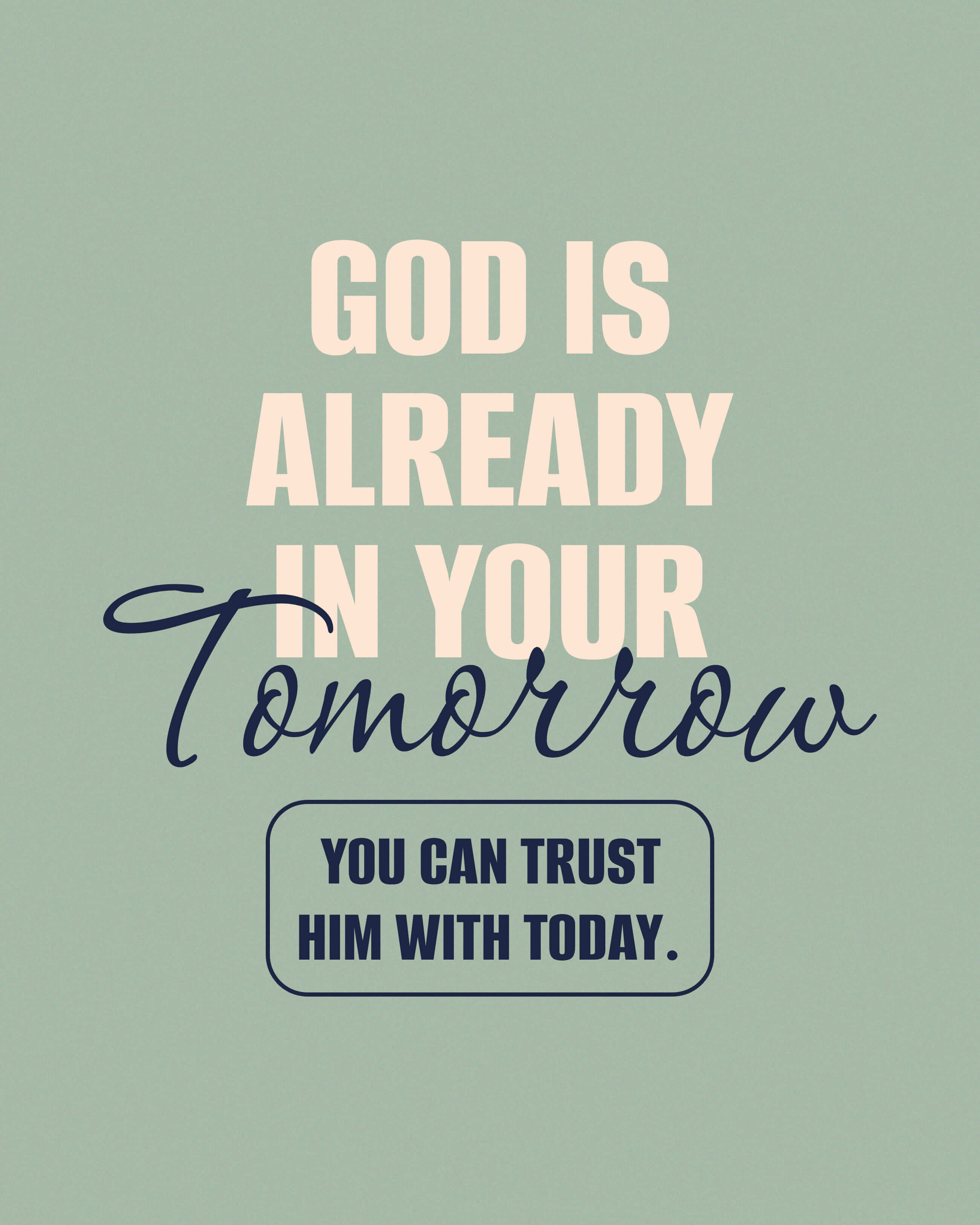 Do not worry about tomorrow. Matthew 6:34